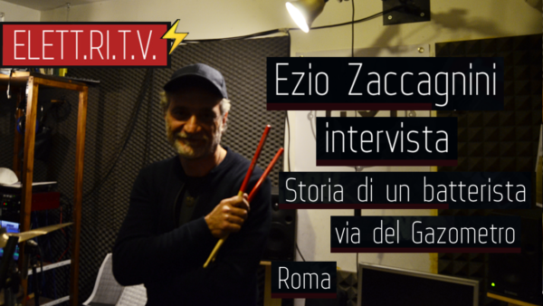 ezio_zaccagnini_storia_di_un_batterista_intervista_improvvisazione_studio_lungo_tevere_riva_ostiense_via_gazometro_roma_via_gennaro_serra_napoli